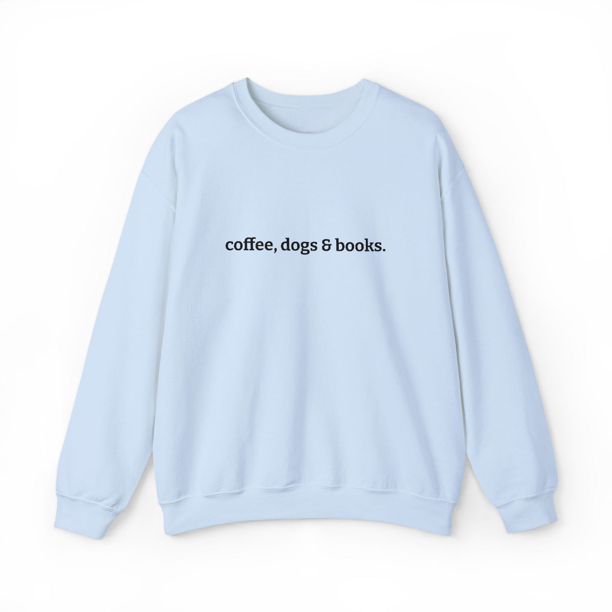 coffee, dogs & books. - Crew Neck Sweatshirt *Embroidered*