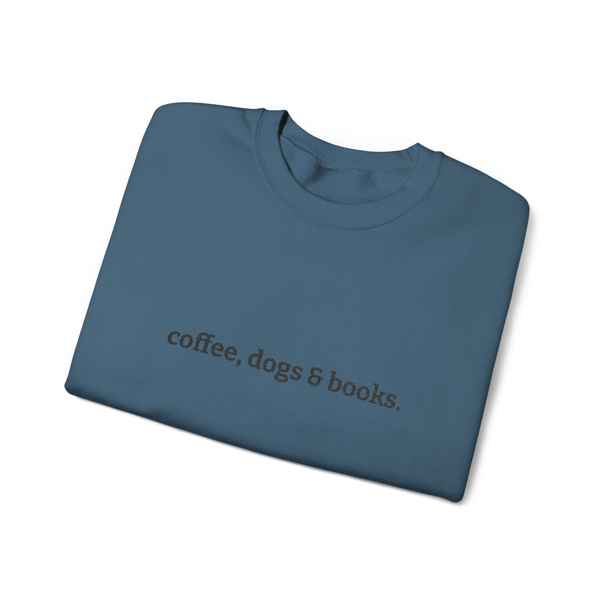 coffee, dogs & books. - Crew Neck Sweatshirt *Embroidered*