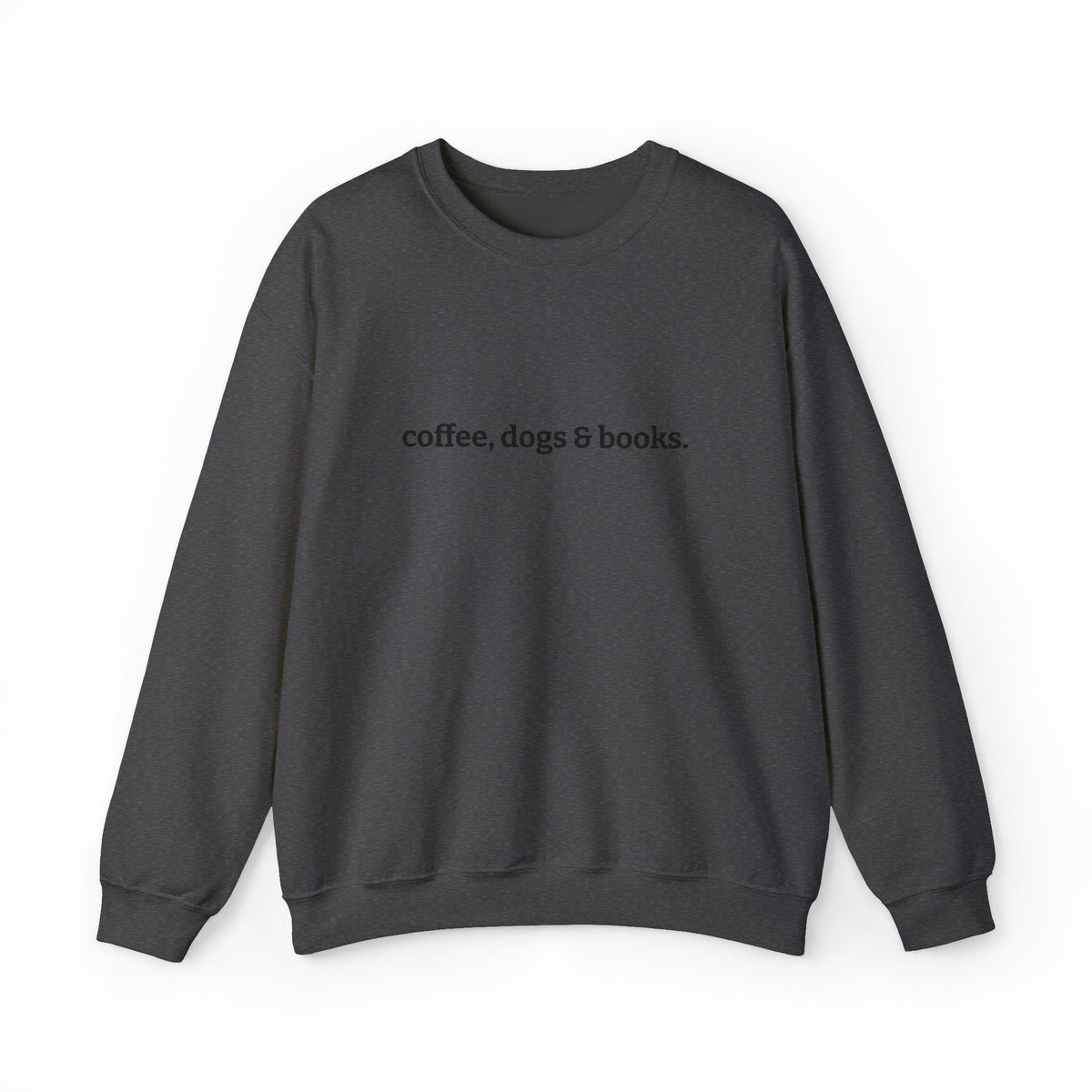 coffee, dogs & books. - Crew Neck Sweatshirt *Embroidered*