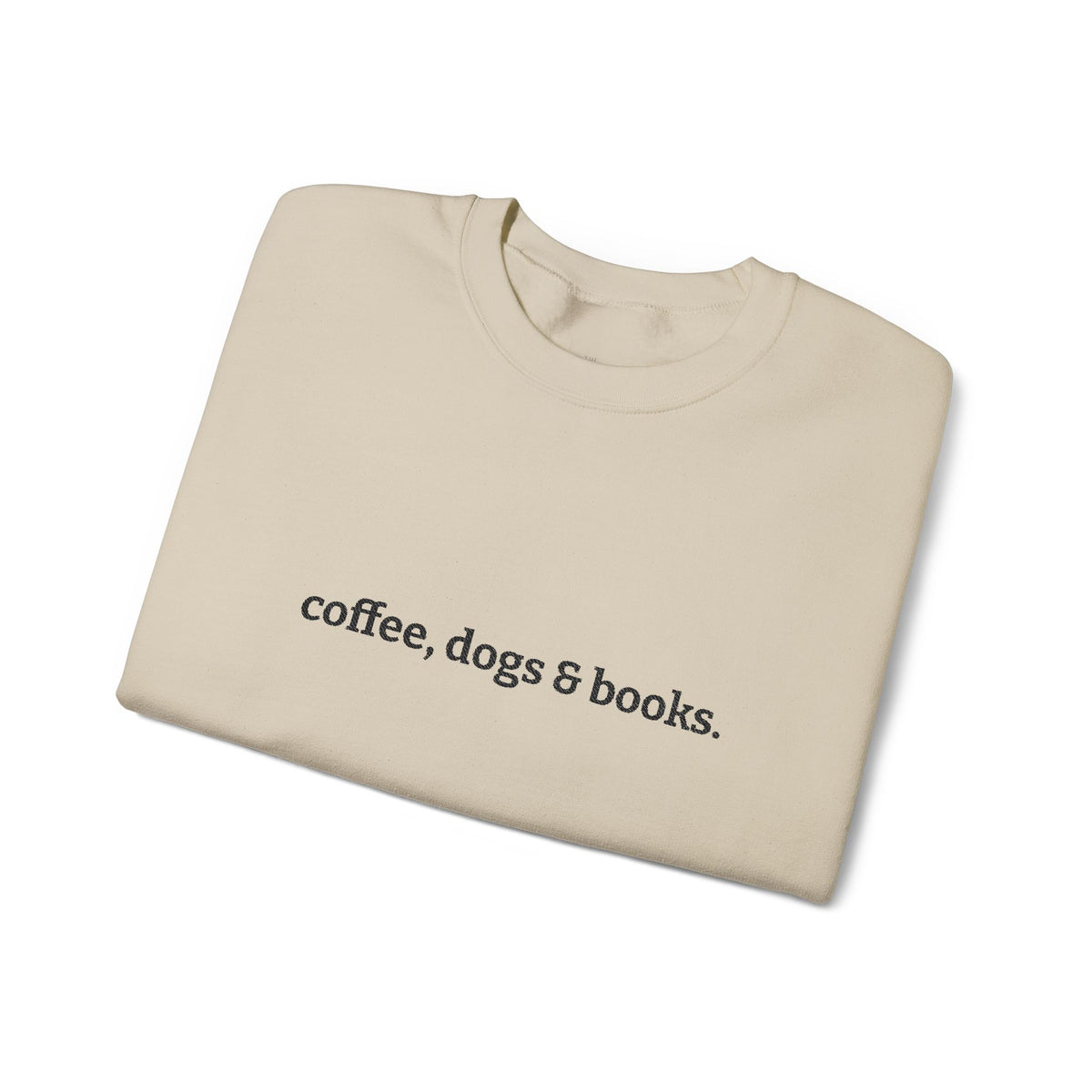 coffee, dogs & books. - Crew Neck Sweatshirt *Embroidered*