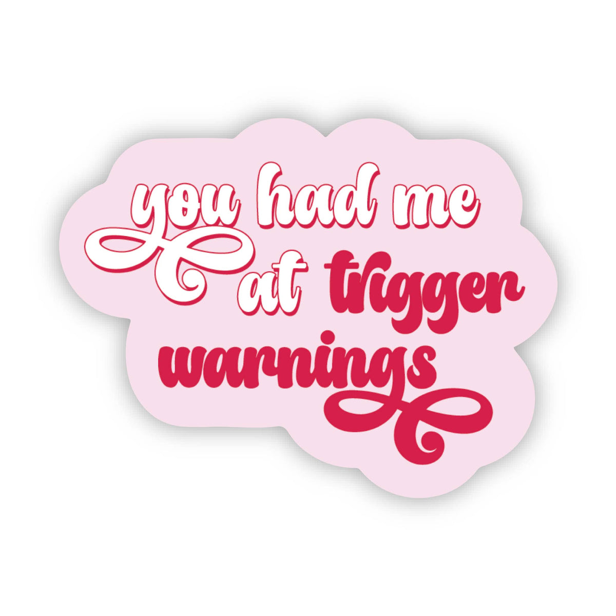 SHEWOLF Designs - Sticker: You Had Me at Trigger Warnings—Spicy Romance Books