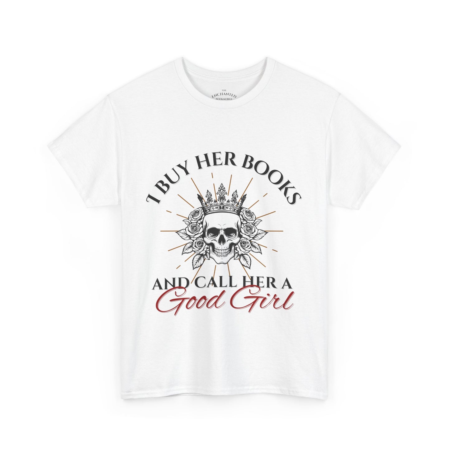 Buy Her Books And Call Her A Good Girl T-shirt