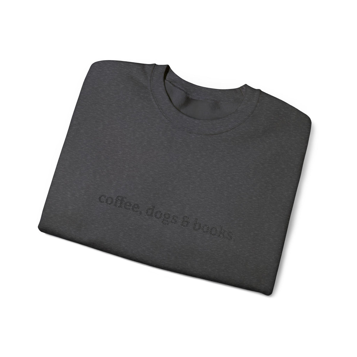 coffee, dogs & books. - Crew Neck Sweatshirt *Embroidered*