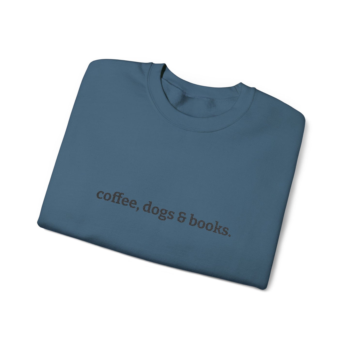 coffee, dogs & books. -  Crew Neck Sweatshirt *Embroidered*