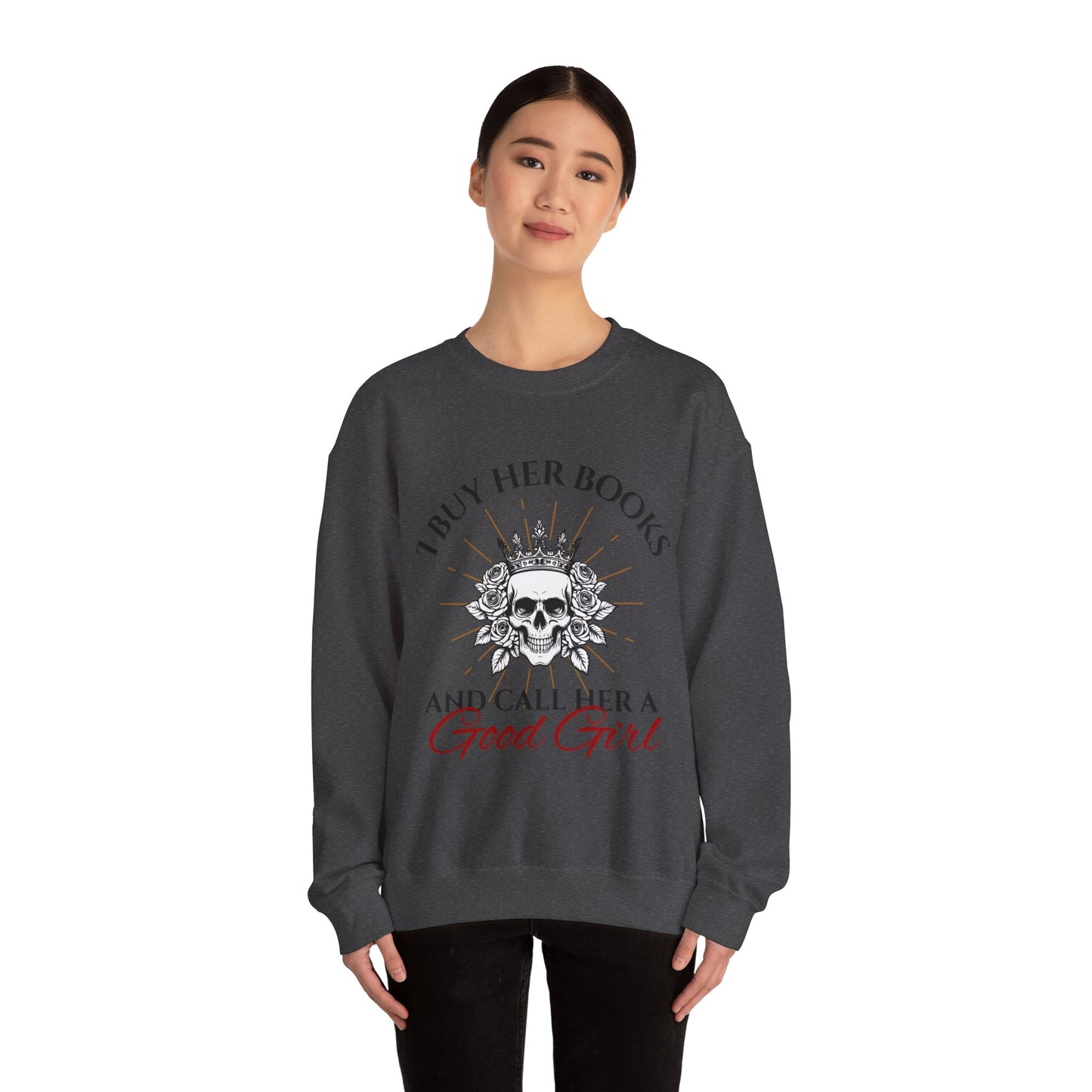 Buy her books and call her a good girl sweatshirt