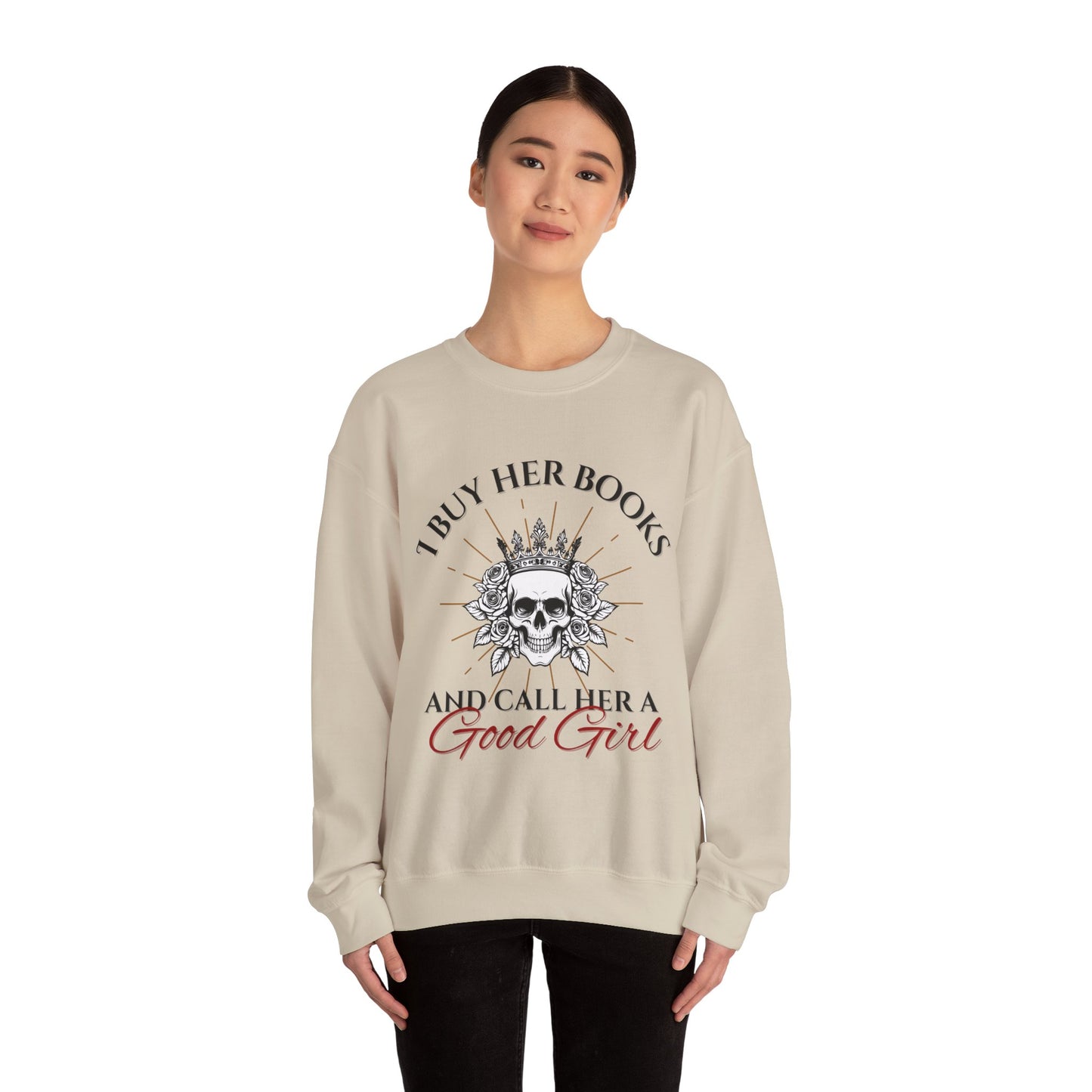 Buy her books and call her a good girl sweatshirt