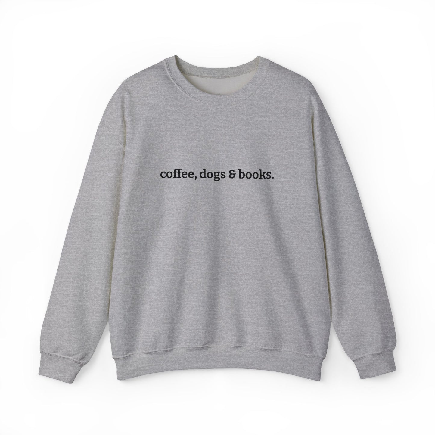 coffee, dogs & books. -  Crew Neck Sweatshirt *Embroidered*