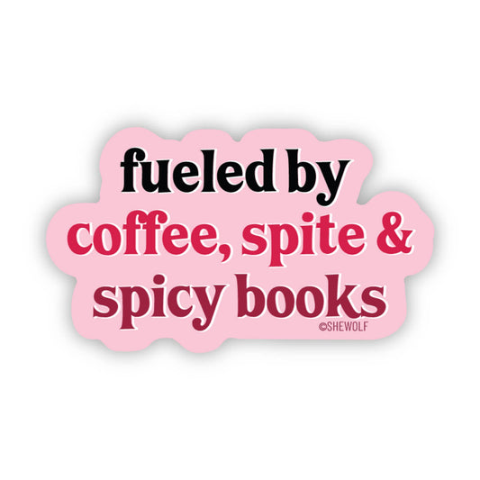 SHEWOLF Designs - Sticker: Fueled by Coffee, Spite & Spicy Books—Bookish Decal