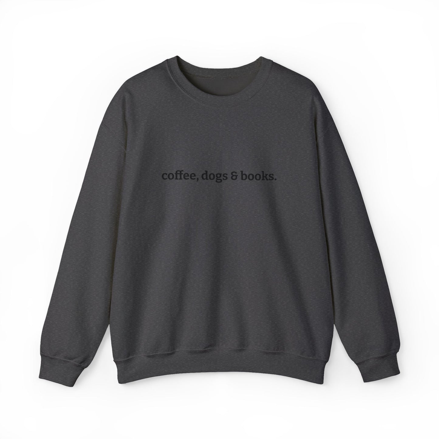 coffee, dogs & books. -  Crew Neck Sweatshirt *Embroidered*