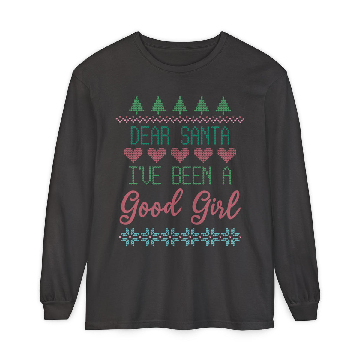 Dear Santa I’ve Been A Good Girl Long Sleeve Holiday Tee