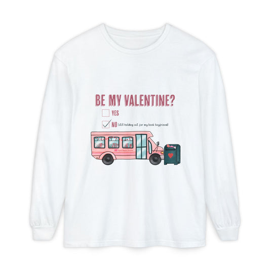Be my Valentine Long Sleeve Tee