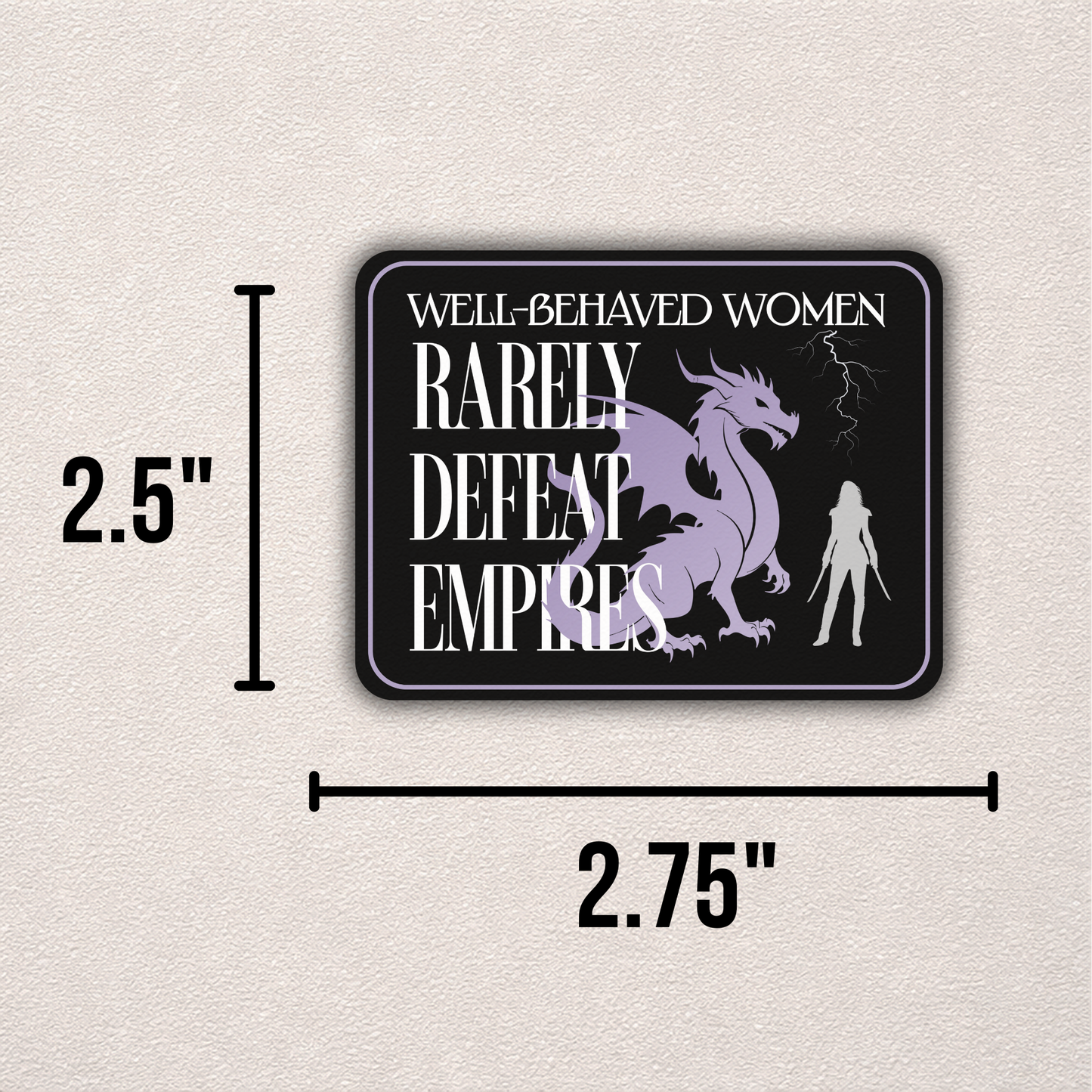 Well-Behaved Women Rarely Defeat Empires | Sticker