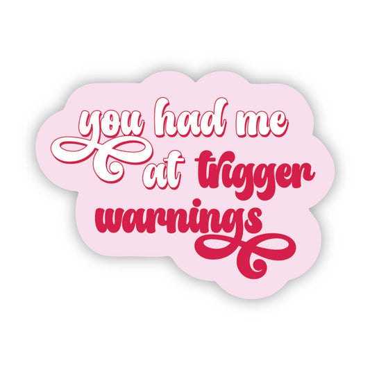 SHEWOLF Designs - Sticker: You Had Me at Trigger Warnings—Spicy Romance Books