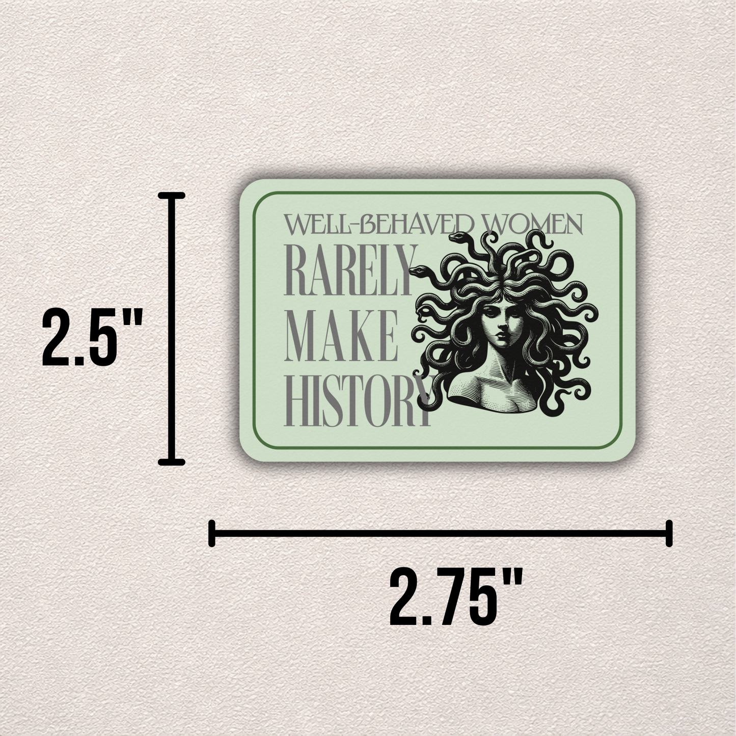 Well-Behaved Women Rarely Make History - Medusa | Sticker