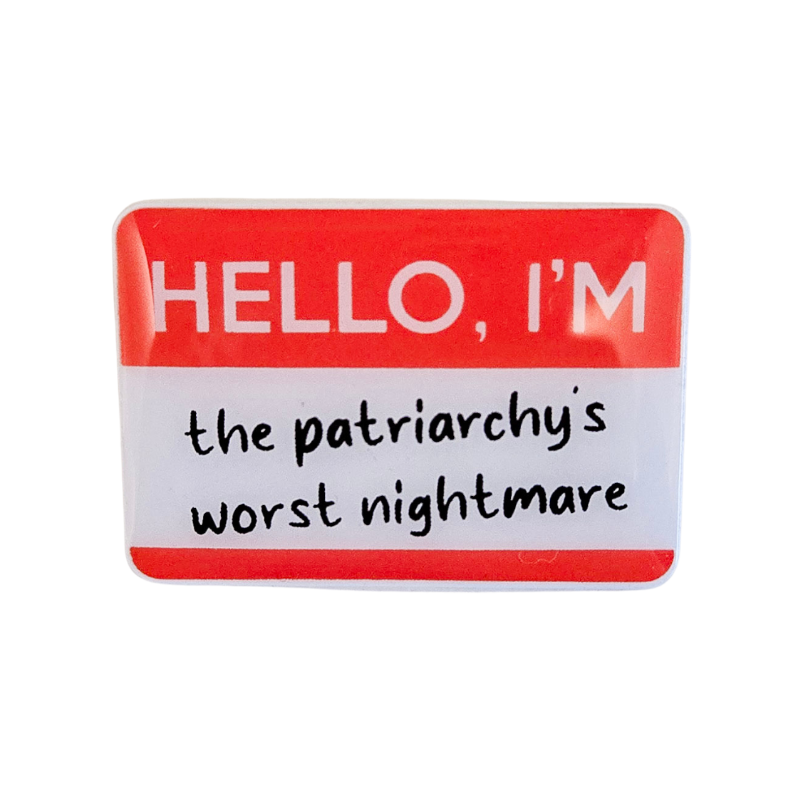 SHEWOLF Designs - I'm the Patriarchy's Worst Nightmare Pin - Fun Feminist Gift