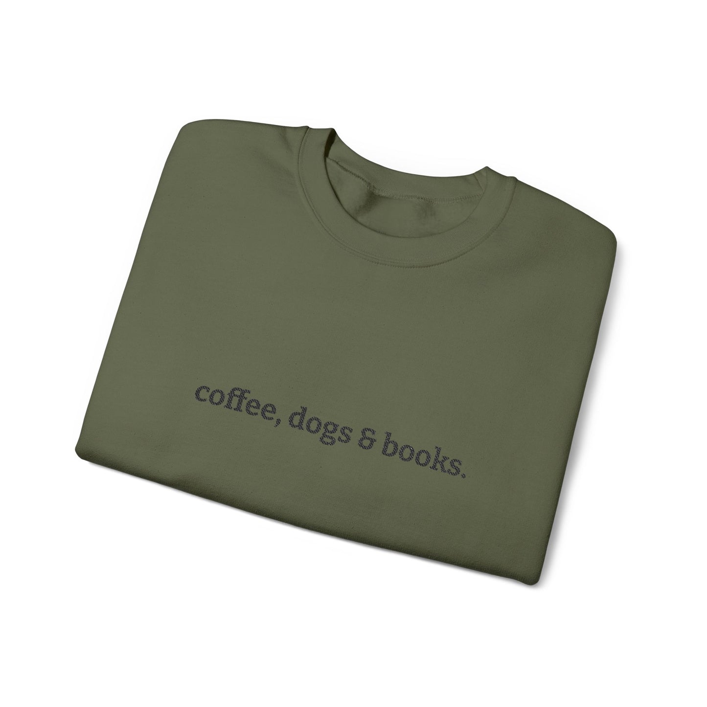 coffee, dogs & books. -  Crew Neck Sweatshirt *Embroidered*