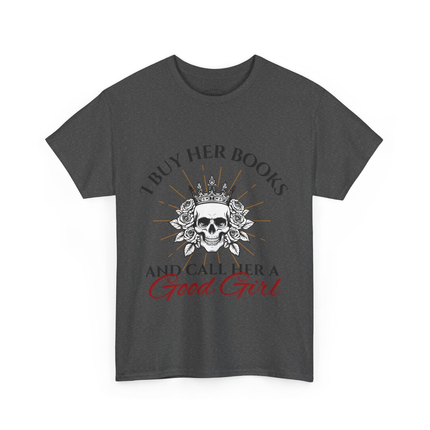 Buy Her Books And Call Her A Good Girl T-shirt