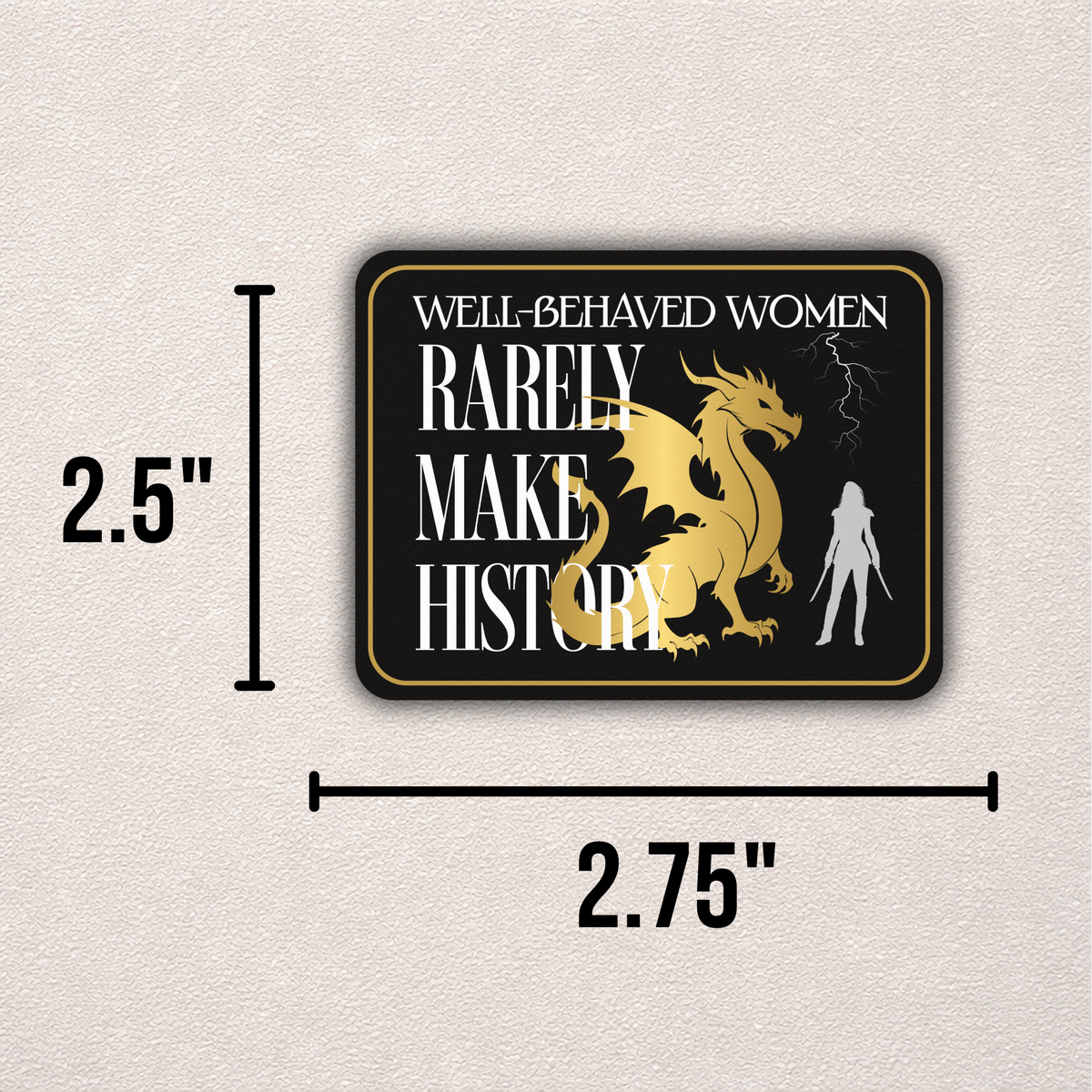 Sparrow and Wilde - Well-Behaved Women Rarely Make History - Dragon | Sticker