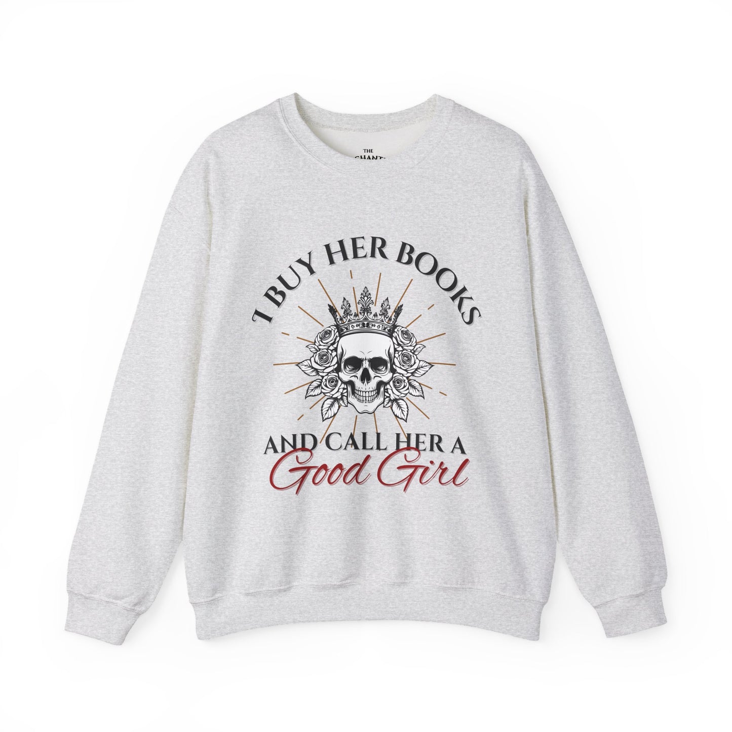 Buy her books and call her a good girl sweatshirt