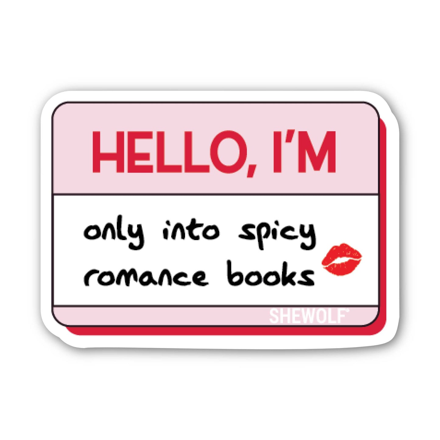 SHEWOLF Designs - Sticker: Hello, I'm Only Into Spicy Romance Books Nametag