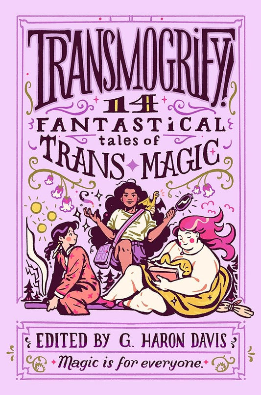 Transmogrify!: 14 Fantastical Tales of Trans Magic cover image