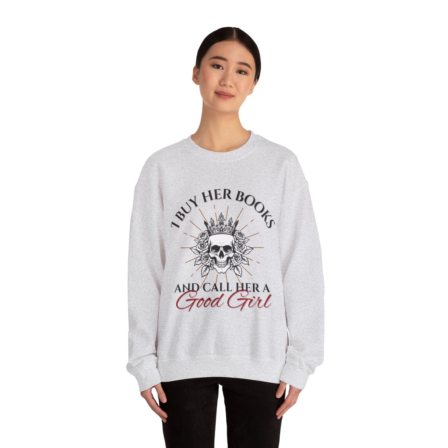 Buy her books and call her a good girl sweatshirt