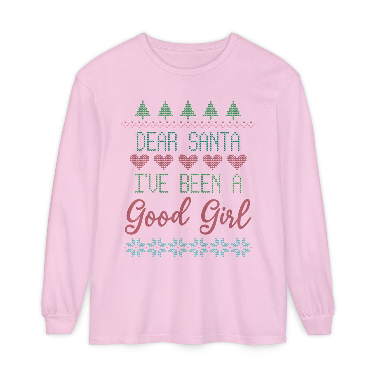 Dear Santa I’ve Been A Good Girl Long Sleeve Holiday Tee