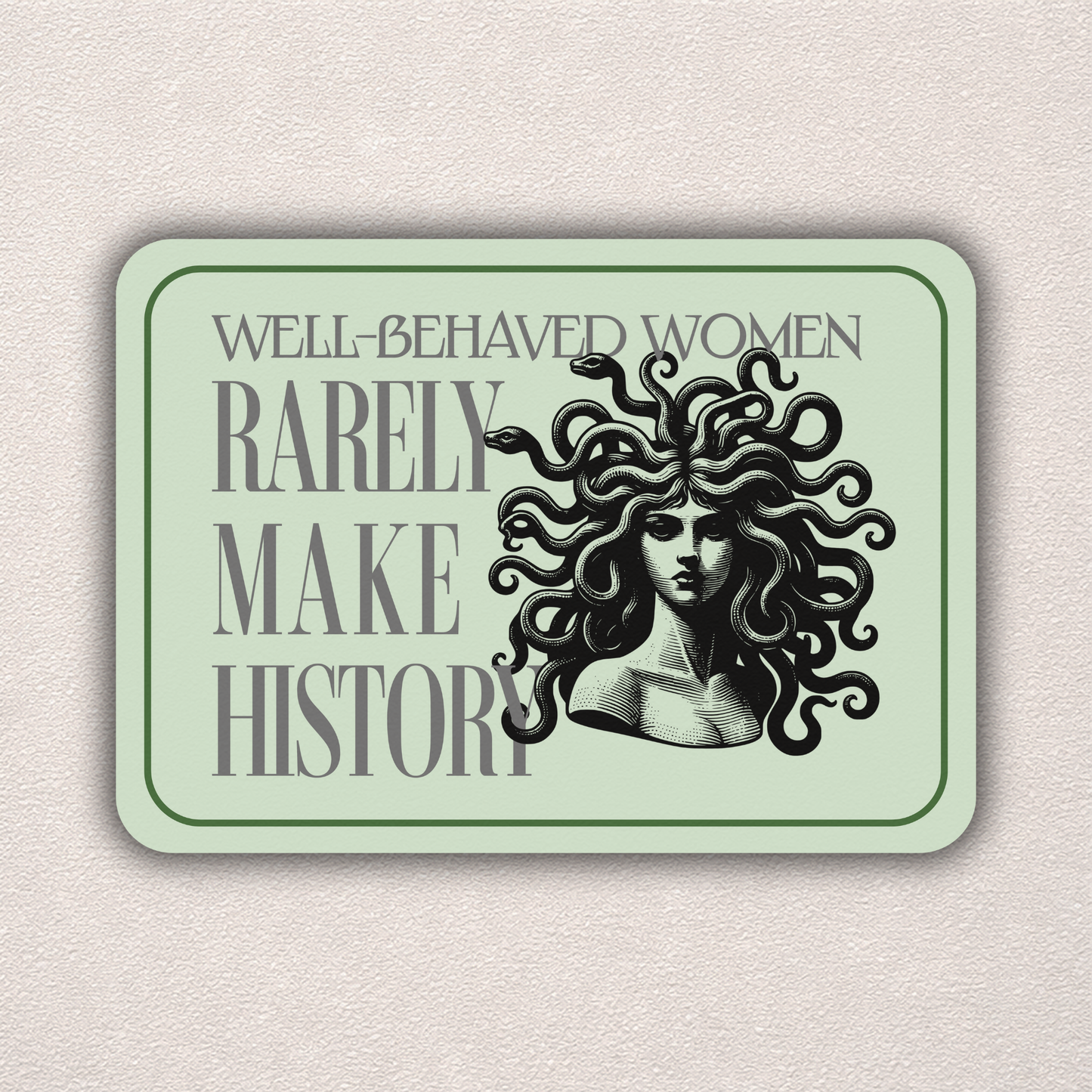 Well-Behaved Women Rarely Make History - Medusa | Sticker