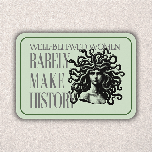 Well-Behaved Women Rarely Make History - Medusa | Sticker