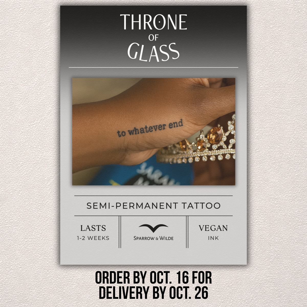 Sparrow and Wilde - Semi-Permanent Tattoo | Throne of Glass - To Whatever End